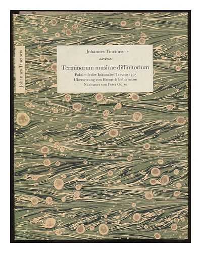 TINCTORIS, JOANNES - Terminorum musicae diffinitorium. Mit der Ubersetzung von Heinrich Bellermann und einem Nachwort von Peter Glke / faksimile der Inkunabel Treviso 1495