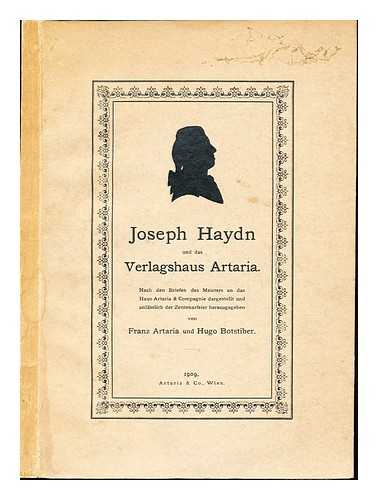 ARTARIA, FRANZ. BOTSTIBER, HUGO (1875-1942) - Joseph Haydn und das Verlagshaus Artaria : nach den Briefen des Meisters an das Haus Artaria & Compagnie dargestellt und anlsslich der Zentenarfeier / herausgegeben von Franz Artaria und Hugo Botstiber