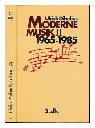 DIBELIUS, ULRICH - Moderne Musik II: 1965-1985