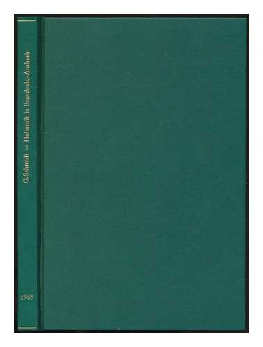 SCHMIDT, GNTHER - Die Musik am Hofe der Markgrafen von Brandenburg-Ansbach, vom ausgehenden Mittelalter bis 1806 / Gunther Schmidt ; mit Beitrgen zur deutschen Choralpassion, frhdeutschen Oper und vorklassischen Kammermusik