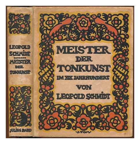 SCHMIDT, LEOPOLD - Meister der Tonkunst im neunzehnten Jahrhundert. Biographische Skizzen. Mit sechzehn Bildnissen in Tontzung