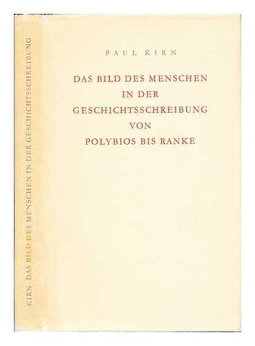 KIRN, PAUL (1890-1965) - Das Bild des Menschen in der Geschichtsschreibung von Polybios bis Ranke