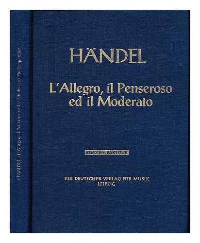 HANDEL, GEORGE FRIDERIC (1685-1759). HALL, JAMES S. HALL, MARTIN V - L'Allegro, il Penseroso ed il Moderato : Oratorium in drei Teilen, HWV 55 / Herausgegeben von James S. Hall und Martin V. Hall