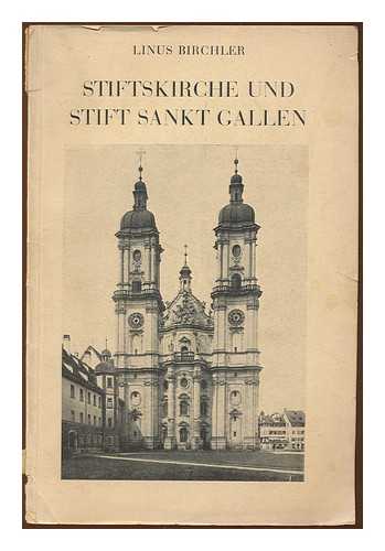 BIRCHLER, LINUS (1893-1967) - Stiftskirche und Stift Sankt Gallen / Linus Birchler