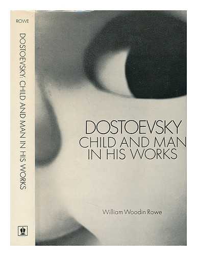 Rowe, William Woodin - Dostoevsky - Child and Man in His Works