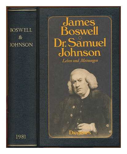 BOSWELL, JAMES (1740-1795) - Dr. Samuel Johnson : Leben und Meinungen, mit dem Tagebuch einer Reise nach den Hebriden / James Boswell; herausgegeben und ubersetzt von Fritz Guttinger