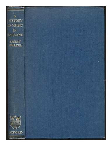 WALKER, ERNEST (1870-1949) - A History of Music in England