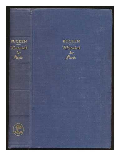 BCKEN, ERNST (1884-1949) - Wrterbuch der Musik / Ernst Bcken ; berarbeitet und ergnzt von Fritz Stege.