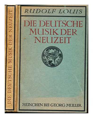 LOUIS, RUDOLF - Die deutsche musik der Gegenwart