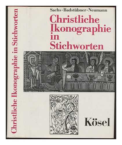 SACHS, HANNELORE - Christliche Ikonographie in Stichworten / Hannelore Sachs, Ernst Badstubner, Helga Neumann