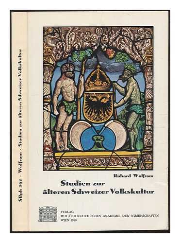 WOLFRAM, RICHARD (1901-1995) - Studien zum alteren Schweizer Volkskultur : Mythos, Sozialordnung, Brauchbewusstsein / Richard Wolfram