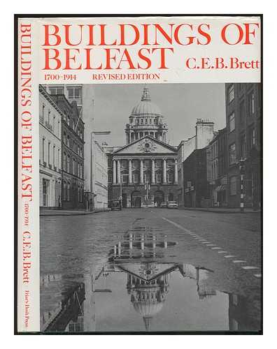 BRETT, CHARLES EDWARD BAINBRIDGE - Buildings of Belfast, 1700 - 1914 / C. E. B. Brett