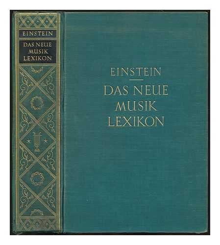 HULL, ARTHUR EAGLEFIELD (1876-1928) (ED.) - Das neue Musiklexikon : nach dem Dictionary of modern music and musicians / hrsg. von A. Eaglefield-Hull, ubersetzt und bearbeitet von Alfred Einstein