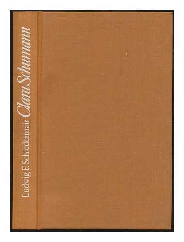 SCHIEDEMAIR, LUDWIG - Clara Schumann : 'Frauenliebe und Leben': aus Tagebchern und Briefen: nach der Biographie von Berthold Litzmann / Ludwig F. Schiedermair