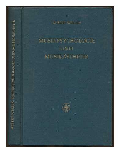 WELLEK, ALBERT - Musikpsychologie und Musiksthetik : Grundriss der systematischen Musikwissenschaft / von Albert Wellek