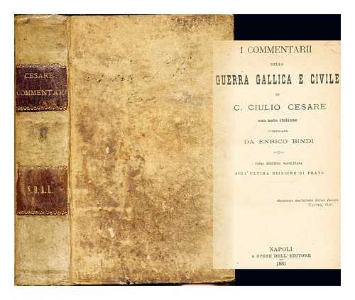 GAIUS IULIUS CAESAR; ENRICO BINDI - I commentarii della guerra gallica e civile