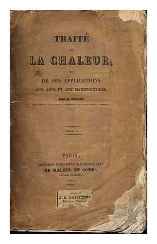 PECLET, E. EUGENE (1793-1857) - Traite de la chaleur : et de ses applications aux arts et aux manufactures / par E. Peclet - Volume 1