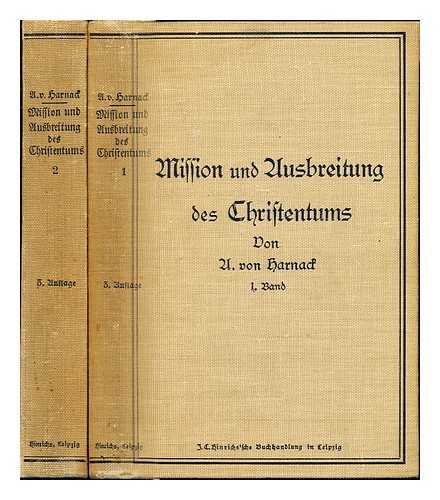 HARNACK, ADOLF VON (1851-1930) - Die Mission und Ausbreitung des Christentums in den ersten drei Jahrhunderten / von Adolf von Harnack - Complete in 2 volumes