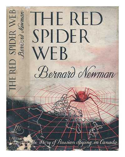 NEWMAN, BERNARD - The Red Spider Web. The Story of Russian Spying in Canada