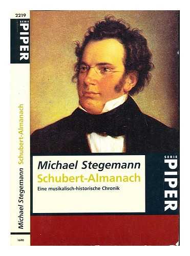 STEGEMANN, MICHAEL - Schubert-Almanach : eine musikalisch-historische Chronik