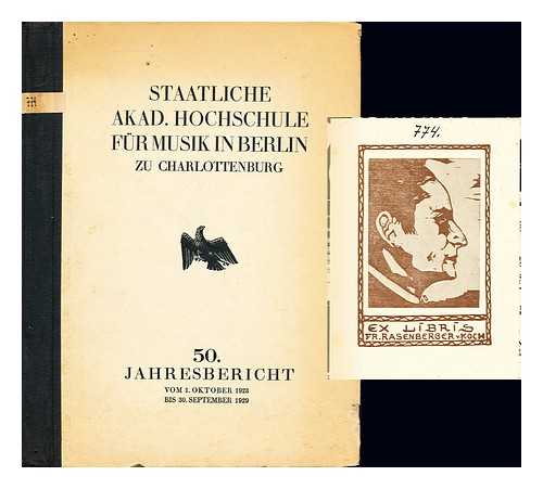 STAATLICHE AKAD. HOCHSCHULE FUR MUSIC IN BERLIN - Staatliche Akad. Hochschule fur Musik in Berlin zu Charlottenburg : 50 Jahresbericht, vom 1 oktobre 1928 bis 30 september 1929