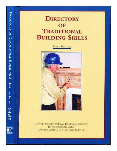 GREAT BRITAIN. DEPARTMENT OF THE ENVIRONMENT FOR NORTHERN IRELAND. ENVIRONMENT AND HERITAGE SERVICE.ULSTER ARCHITECTURAL HERITAGE SOCIETY - Directory of traditional building skills