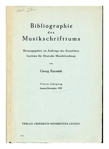 KARSTADT, GEORG. STAATLICHES INSTITUT FR MUSIKFORSCHUNG PREUSSISCHER KULTURBESITZ.; STAATLICHES INSTITUT FR DEUTSCHE MUSIKFORSCHUNG.; INSTITUT FR MUSIKFORSCHUNG BERLIN - Bibliographie des Musikschrifttums