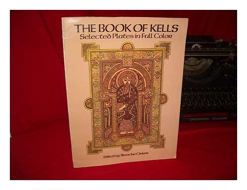 CIRKER, BLANCHE - The Book of Kells : selected plates in full color / edited by Blanche Cirker