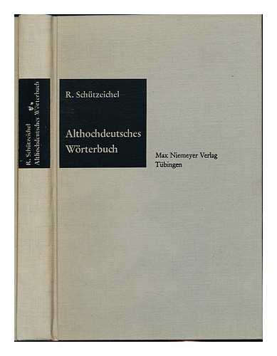 SCHTZEICHEL, RUDOLF - Althochdeutsches Worterbuch