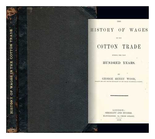WOOD, GEORGE HENRY - The History of Wages in the Cotton Trade During the Past Hundred Years