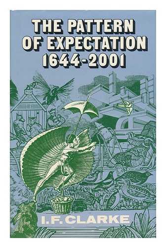 CLARKE, I. F. - The Pattern of Expectation 1644-2001