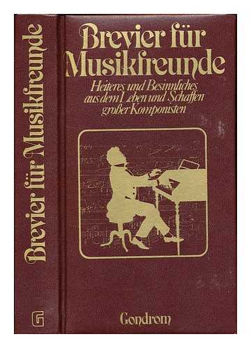 RIEMERSCHMIDT, ULRICH - Brevier fur Musikfreunde : Heiteres und Besinnliches aus dem Leben und Schaffen grosser Komponisten