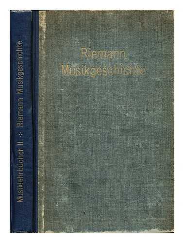 RIEMANN, HUGO (1849-1919) - Handbuch der Musikgeschichte mit Periodisierung nach Stilprinzipien und Formen