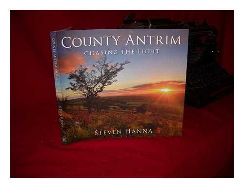 HANNA, STEVEN - County Antrim: Chasing the Light