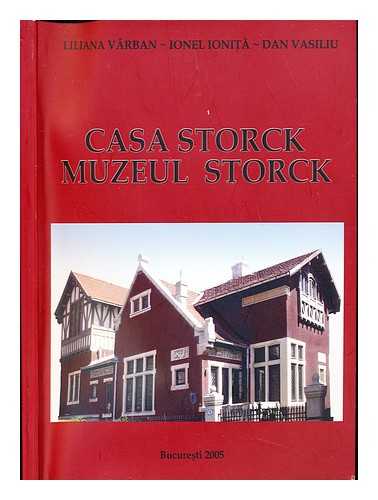 VARBAN, LILIANA. IONITA, IONEL. VASILIU, DAN - Casa Storck - Muzeul Storck