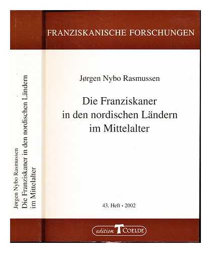 RASMUSSEN, JRGEN NYBO - Die Franziskaner in den nordischen Landern im Mittelalter / Jrgen Nybo Rasmussen