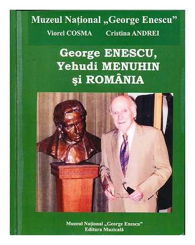 COSMA, VIOREL. ANDREI, CRISTINA - George Enescu, Yehudi Menuhin si Romania : un deceniu de la moartea lui Yehudi Menuhin : album iconografic