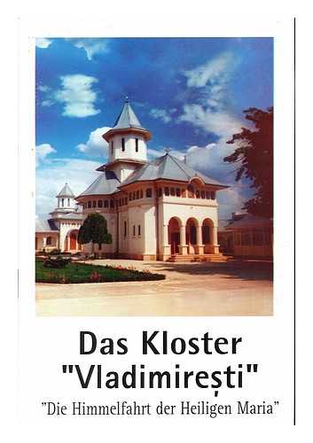 VLADIMIRES?TI, MONASTERY - Das Kloster 'Vladimiresti' : 'Die Himmelfahrt der Heiligen Maria'