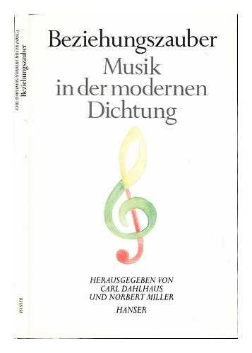 MILLER, NORBERT. DAHLHAUS, CARL (1928-1989) - Beziehungszauber : Musik in der modernen Dichtung / herausgegeben von Carl Dahlhaus und Norbert Miller