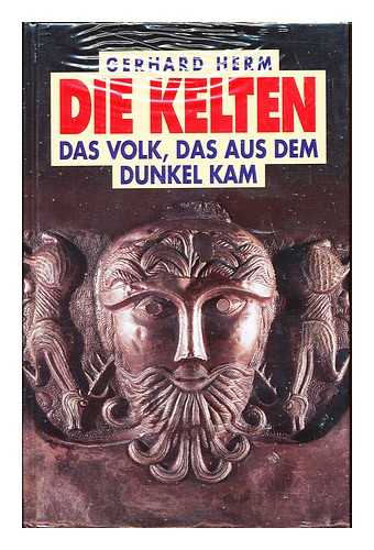 HERM, GERHARD (1931-) - Die Kelten : das Volk, das aus dem Dunkel kam / Gerhard Herm ; [Kt., Ernst Friedrich Adler]