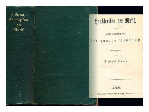 BREMER, FRIEDRICH (1849-) - Handlexikon der Musik : eine Enzyklopadie der Tonkunst