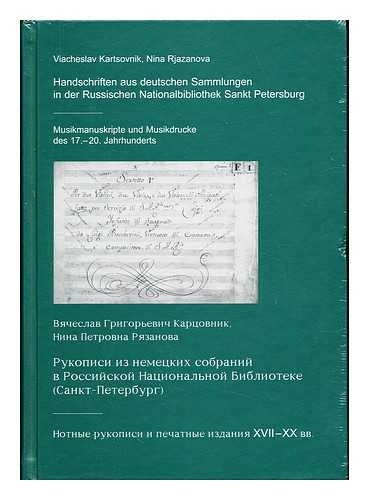 KARTSOVNIK. VIATCHESLAV. RJAZANOVA, NINA - Handschriften aus deutschen Sammlungen in der Russischen Nationalbibliothek Sankt Petersburg : Musikmanuskripte und Musikdrucke des 17.-20. Jhs.