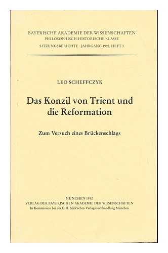 SCHEFFCZYK, LEO (1920-2005) - Das Konzil von Trient und die Reformation : zum Versuch eines Bruckenschlags : vorgetragen am 5. Juli 1991