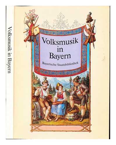 BAYERISCHE STAATSBIBLIOTHEK. MNSTER, ROBERT (1928-). ATTENKOFER, MARGOT - Volksmusik in Bayern : Ausgewhlte Quellen und Dokumente aus sechs Jahrhunderten, Ausstellung Mnchen 8.5.-31.7. 1985 / Bayerische Staatsbibliothek ; Ausstellung und Katalogredaktion, Robert Munster ; Mitarbeit, Margot Attenkofer