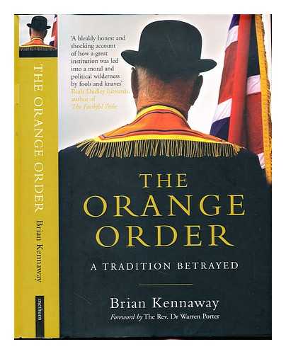 KENNAWAY, BRIAN - The Orange Order : a tradition betrayed. Brian Kennaway