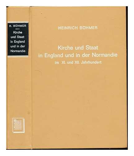 BOEHMER, HEINRICH (1869-1927) - Kirche und Staat in England und in der Normandie im XI. und XII. Jahrhundert : eine historische Studie
