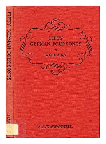 SWANNELL, A. A. K - Fifty German folk-songs with airs / collected by A.A.K. Swannell