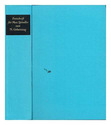 SPINDLER, MAX. ALBRECHT, DIETER (1927-1999). KRAUS, ANDREAS (1922-2012). REINDEL, KURT - Festschrift fur Max Spindler zum 75. Geburtstag / Hrsg. von Dieter Albrecht, A. Kraus, K. Reindel