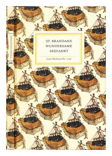 BRENDAN SAINT, THE VOYAGER APPROXIMATELY (483-577). SOLLBACH, GERHARD E - St. Brandans wundersame Seefahrt / herausgegeben, ubertragen und mit einem Nachwort versehen von Gerhard E. Sollbach