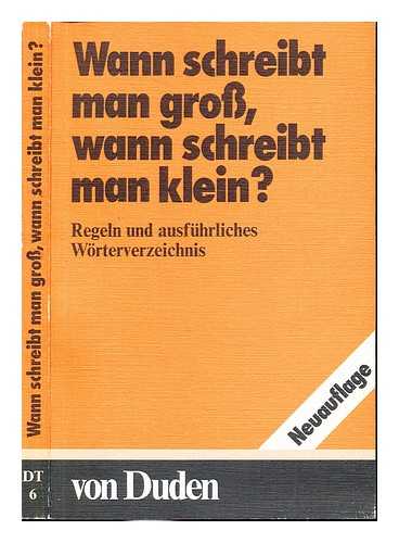 MENTRUP, WOLFGANG (1935-). DUDENREDAKTION (BIBLIOGRAPHISCHES INSTITUT) - Wann schreibt man gross, wann schreibt man klein? : Regeln und ausfhrliches Worterverzeichnis / von Wolfgang Mentrup